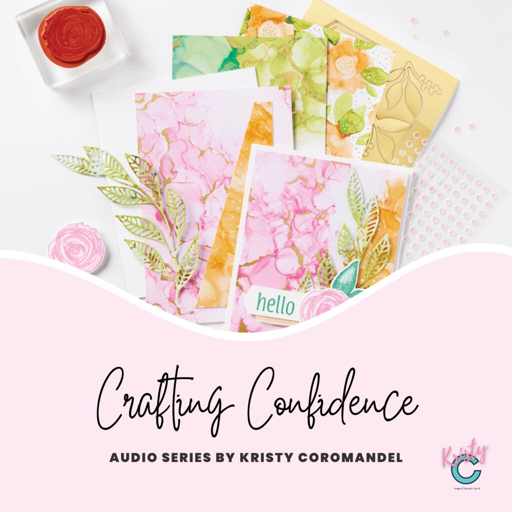 Crafting Confidence Podcast cover image featuring handmade cards in soft pink, orange, and green tones with stamped leaves and a “hello” greeting. Text overlay reads “Crafting Confidence – Audio Series by Kristy Coromandel.”